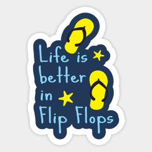 Life is better in flip flops Sticker